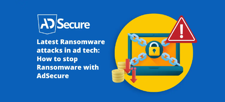 Latest Ransomware attacks in ad tech: How to stop Ransomware attacks ...